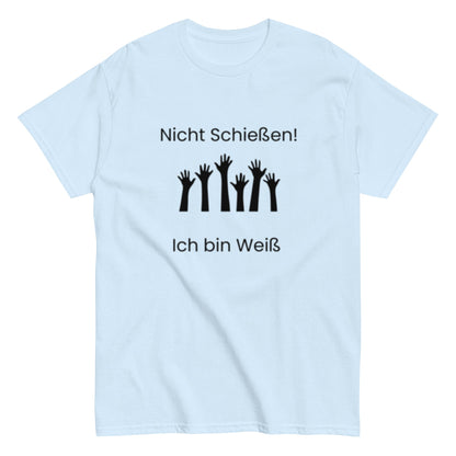Nicht Schießen, ich bin Weiß - Sarkastisch, Humorvoll, Nicht zu Ernst nehmen, Herren, Frauen, Unisex - T-Shirt - SprücheKüche - Druckfrisch & frech