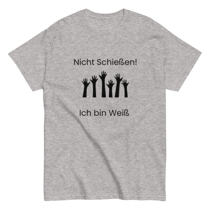 Nicht Schießen, ich bin Weiß - Sarkastisch, Humorvoll, Nicht zu Ernst nehmen, Herren, Frauen, Unisex - T-Shirt - SprücheKüche - Druckfrisch & frech
