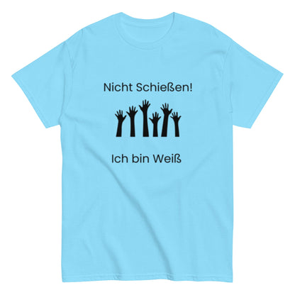 Nicht Schießen, ich bin Weiß - Sarkastisch, Humorvoll, Nicht zu Ernst nehmen, Herren, Frauen, Unisex - T-Shirt - SprücheKüche - Druckfrisch & frech