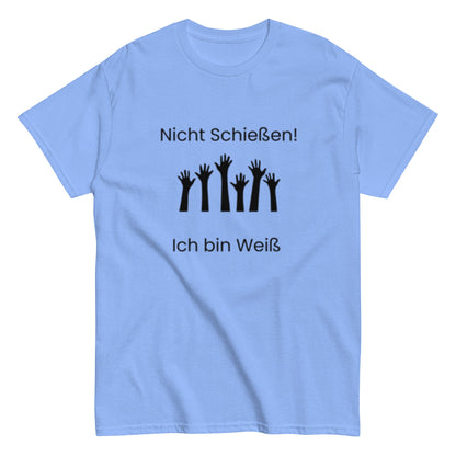 Nicht Schießen, ich bin Weiß - Sarkastisch, Humorvoll, Nicht zu Ernst nehmen, Herren, Frauen, Unisex - T-Shirt - SprücheKüche - Druckfrisch & frech