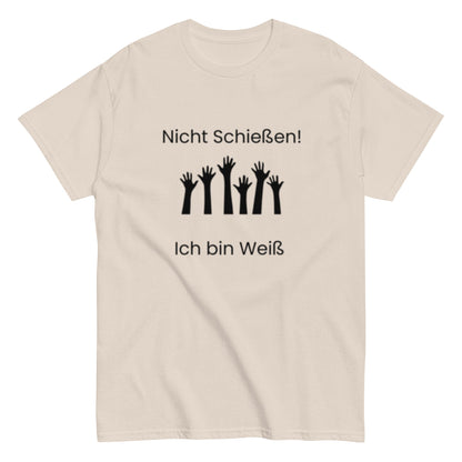 Nicht Schießen, ich bin Weiß - Sarkastisch, Humorvoll, Nicht zu Ernst nehmen, Herren, Frauen, Unisex - T-Shirt - SprücheKüche - Druckfrisch & frech