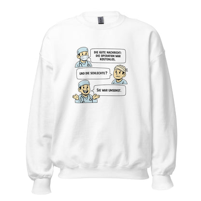 Operation Kostenlos oder Umsonst? - Lustiges Unisex-Sweatshirt - SprücheKüche - Druckfrisch & frech