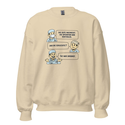 Operation Kostenlos oder Umsonst? - Lustiges Unisex-Sweatshirt - SprücheKüche - Druckfrisch & frech