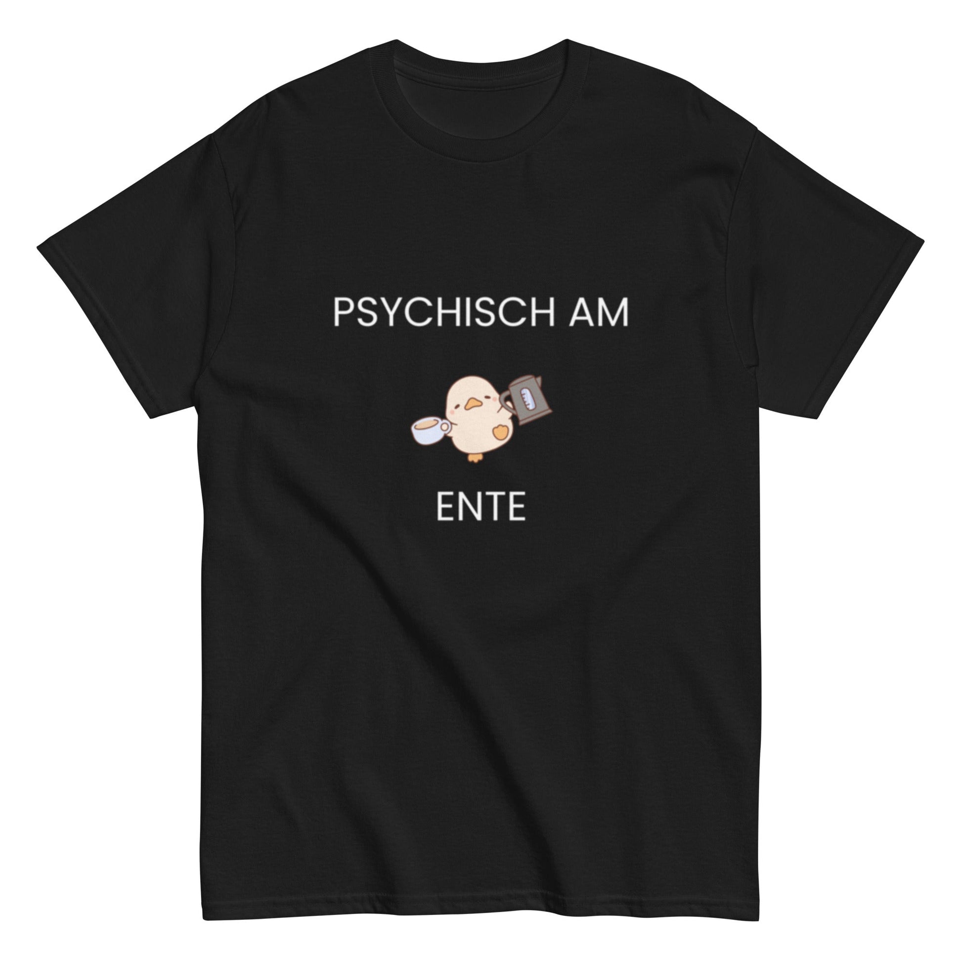Psychisch am Ente – Lustiges Kaffee - Shirt mit süßer Ente | Humor T-Shirt, Herren, Frauen, Unisex T-Shirt - SprücheKüche - Druckfrisch & frech
