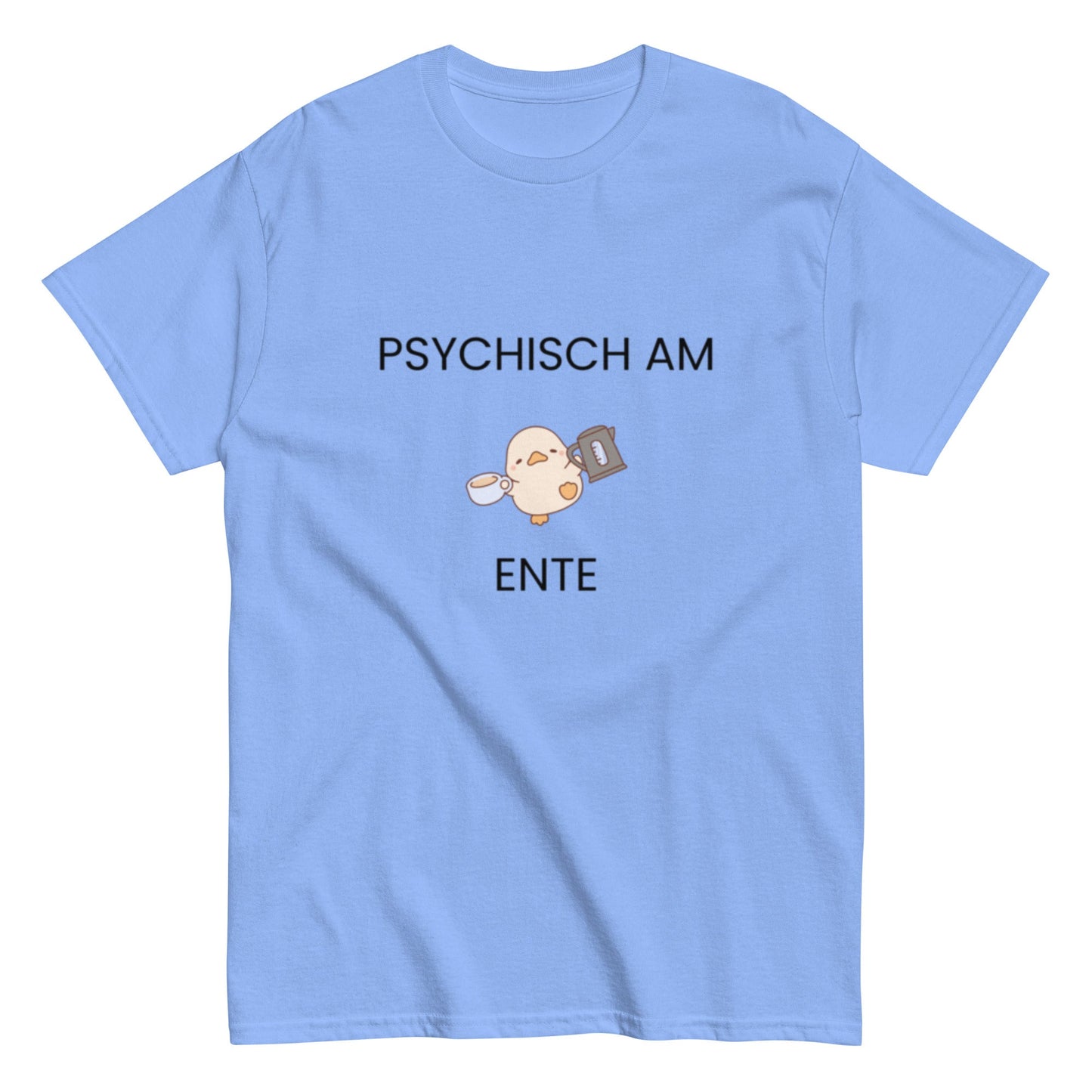 Psychisch am Ente – Lustiges Kaffee - Shirt mit süßer Ente | Humor T-Shirt, Herren, Frauen, Unisex T-Shirt - SprücheKüche - Druckfrisch & frech
