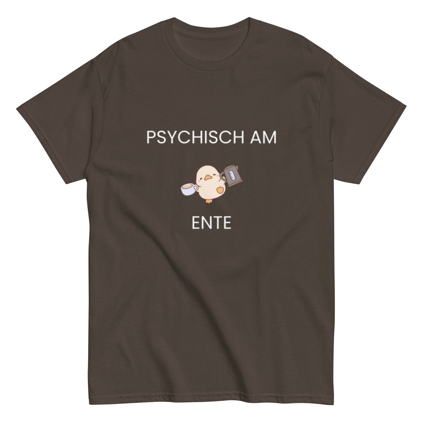 Psychisch am Ente – Lustiges Kaffee - Shirt mit süßer Ente | Humor T-Shirt, Herren, Frauen, Unisex T-Shirt - SprücheKüche - Druckfrisch & frech