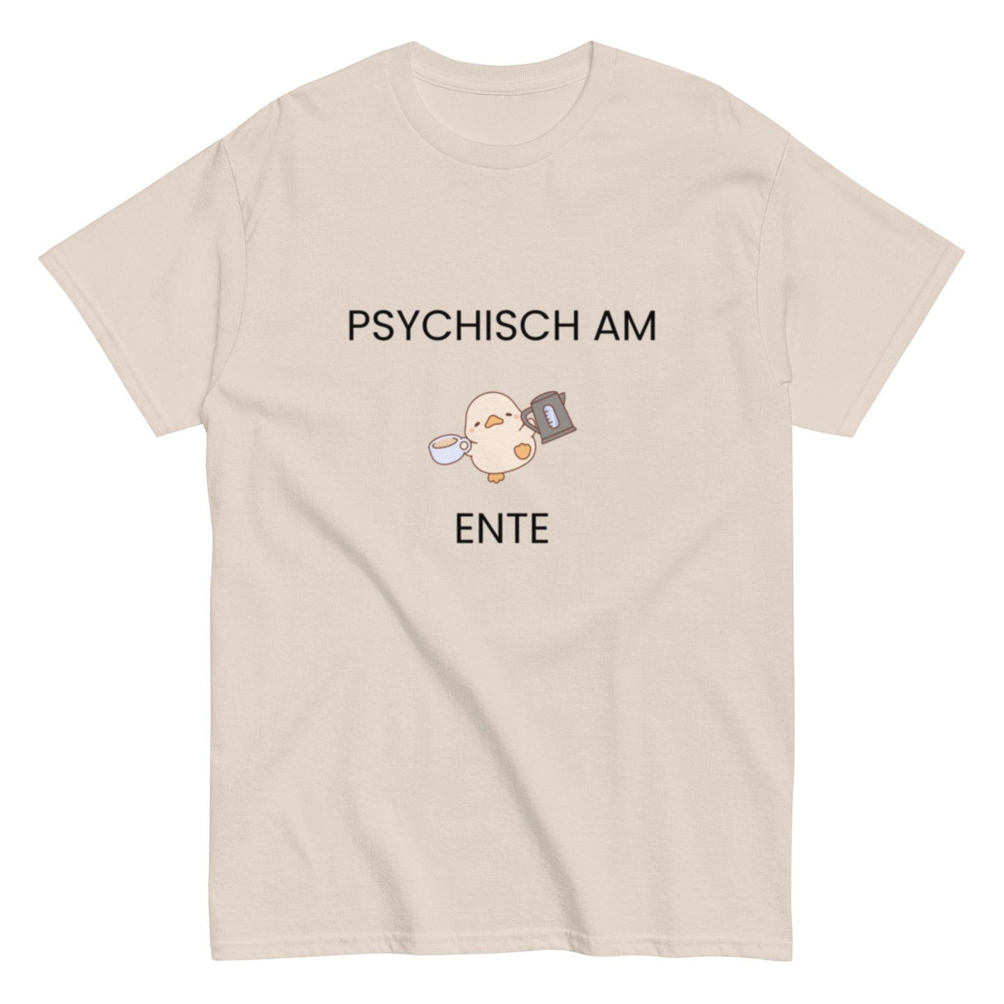 Psychisch am Ente – Lustiges Kaffee - Shirt mit süßer Ente | Humor T-Shirt, Herren, Frauen, Unisex T-Shirt - SprücheKüche - Druckfrisch & frech