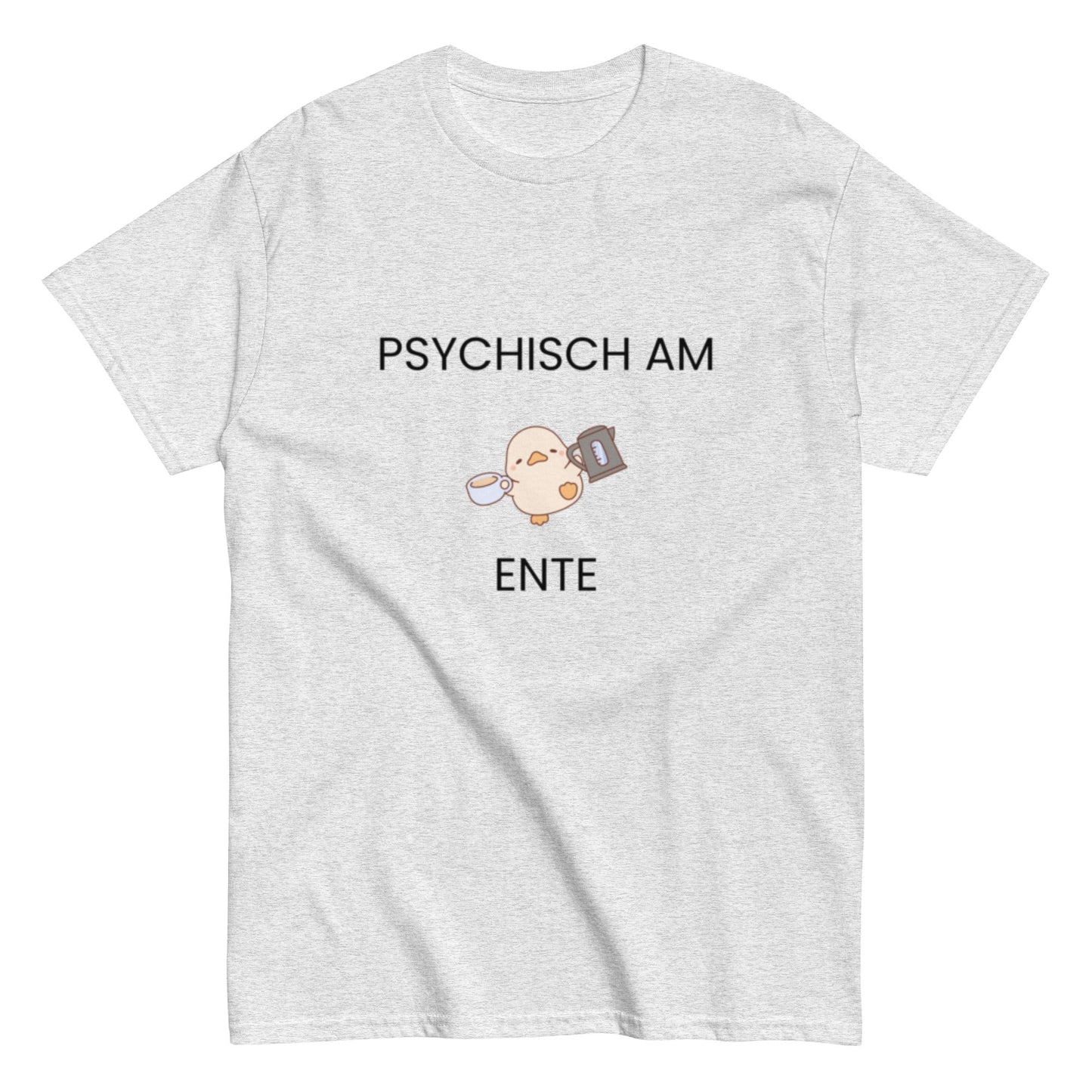 Psychisch am Ente – Lustiges Kaffee - Shirt mit süßer Ente | Humor T-Shirt, Herren, Frauen, Unisex T-Shirt - SprücheKüche - Druckfrisch & frech