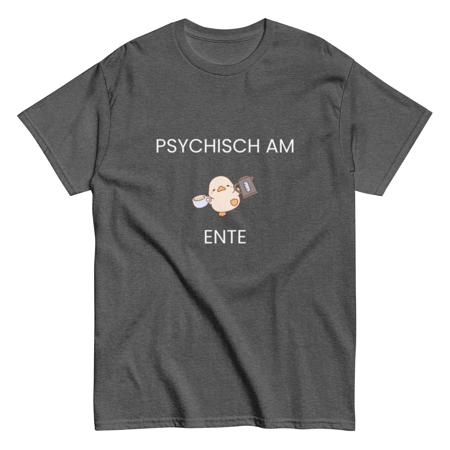 Psychisch am Ente – Lustiges Kaffee - Shirt mit süßer Ente | Humor T-Shirt, Herren, Frauen, Unisex T-Shirt - SprücheKüche - Druckfrisch & frech
