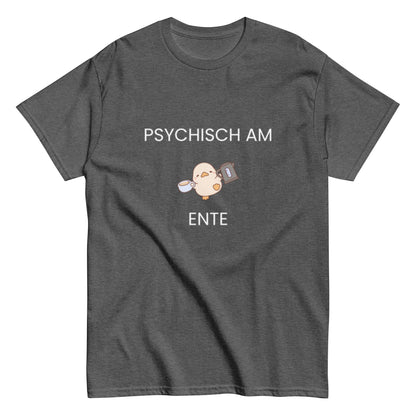 Psychisch am Ente – Lustiges Kaffee - Shirt mit süßer Ente | Humor T-Shirt, Herren, Frauen, Unisex T-Shirt - SprücheKüche - Druckfrisch & frech