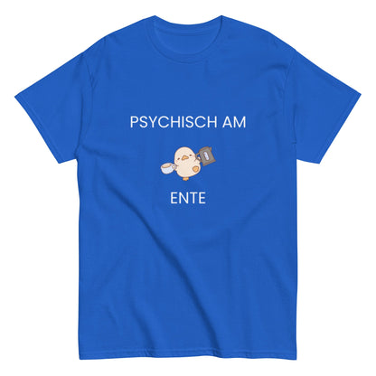Psychisch am Ente – Lustiges Kaffee - Shirt mit süßer Ente | Humor T-Shirt, Herren, Frauen, Unisex T-Shirt - SprücheKüche - Druckfrisch & frech