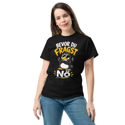 Bevor du fragst: Nö – Lustiges Pinguin T-Shirt | Freches Spruchshirt für Damen und Herren