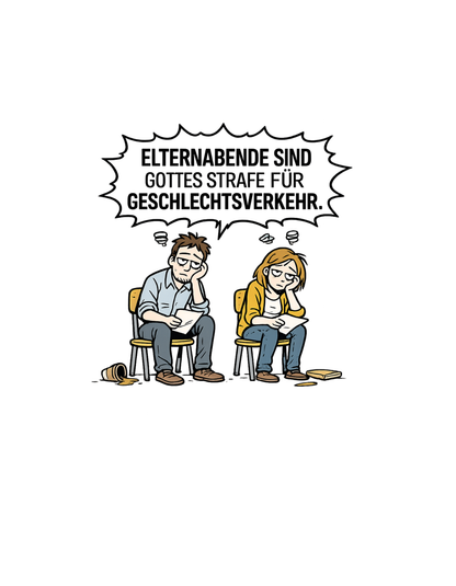 Lustiges Elternabend T-Shirt – Sarkastischer Eltern Spruch – Geschenk für Mama & Papa – Lehrer Humor, Herren, Frauen, Unisex T-Shirt