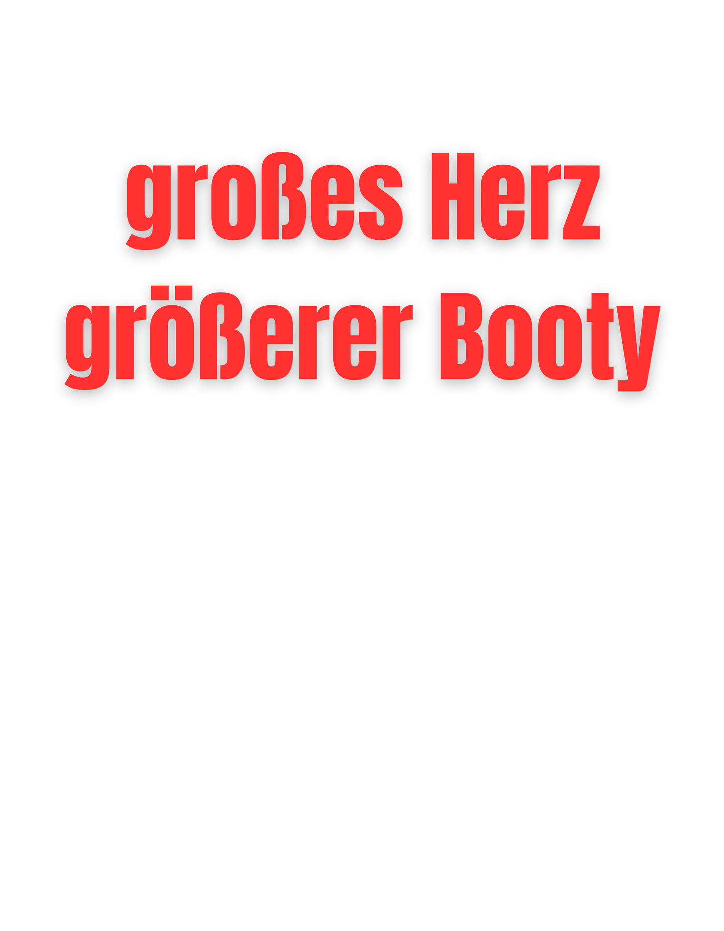 GROSSES HERZ, GROSSER BOOTY - Freches Frauen T-Shirt