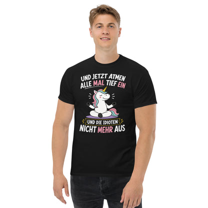 Und jetzt atmen alle mal tief ein – Lustiges Einhorn T-Shirt mit Spruch