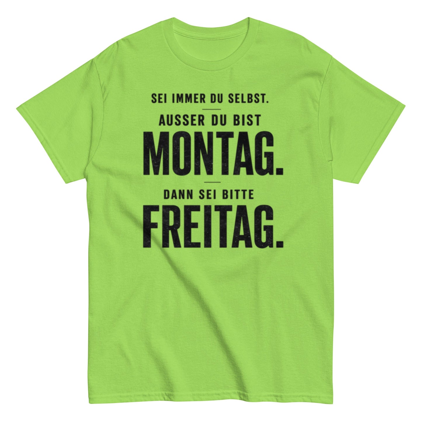 Sei du selbst, außer du bist Montag! - Lustiges Unisex T-Shirt - SprücheKüche - Druckfrisch & frech