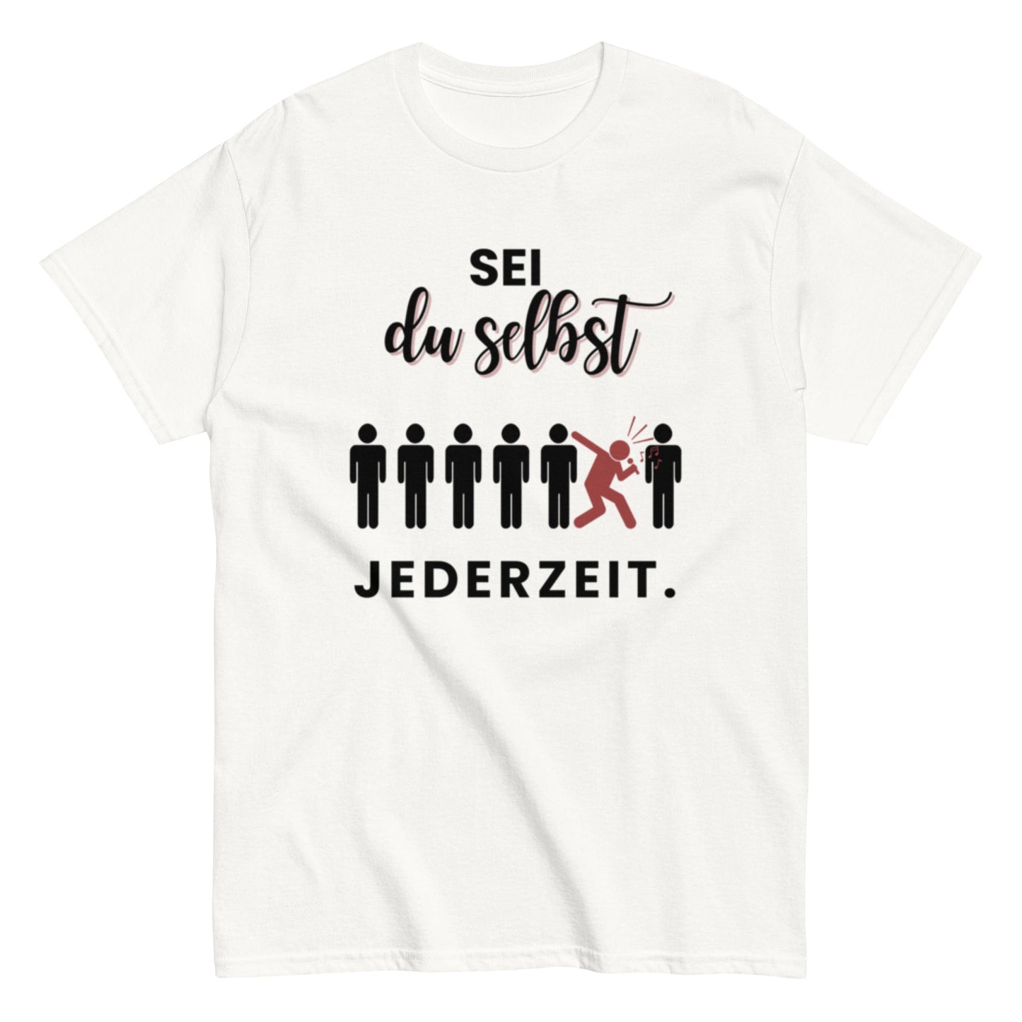 Sei du selbst. Jederzeit. – Lustiges Unisex T-Shirt - SprücheKüche - Druckfrisch & frech