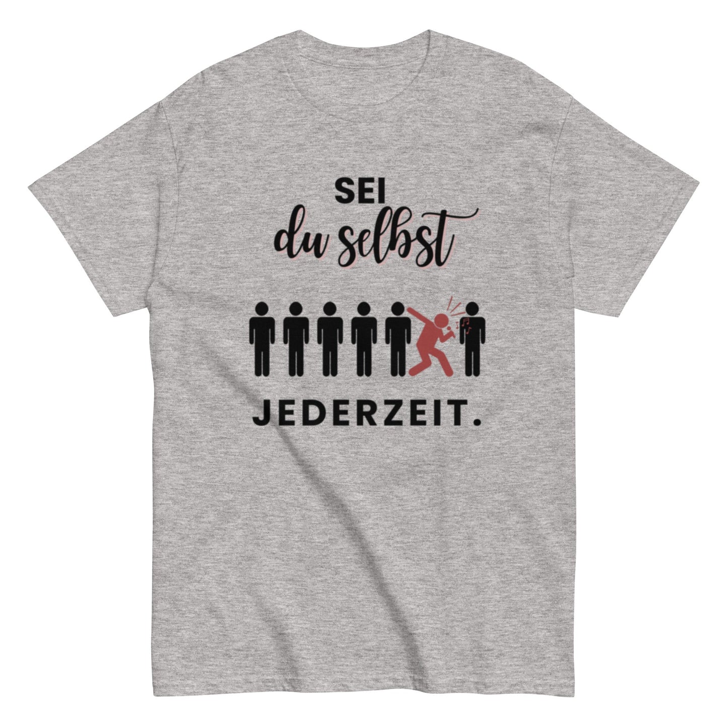 Sei du selbst. Jederzeit. – Lustiges Unisex T-Shirt - SprücheKüche - Druckfrisch & frech