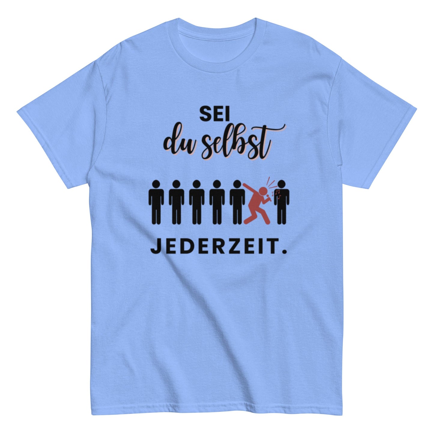 Sei du selbst. Jederzeit. – Lustiges Unisex T-Shirt - SprücheKüche - Druckfrisch & frech