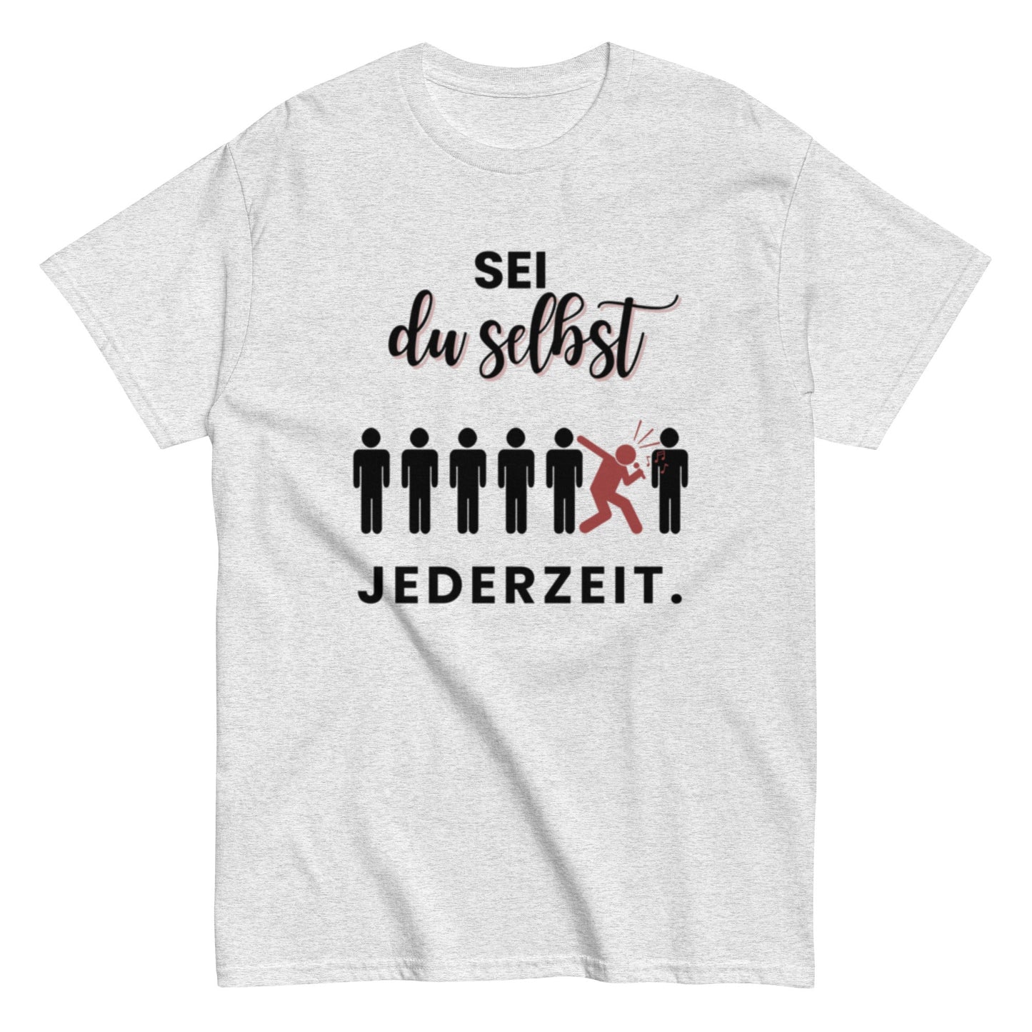 Sei du selbst. Jederzeit. – Lustiges Unisex T-Shirt - SprücheKüche - Druckfrisch & frech