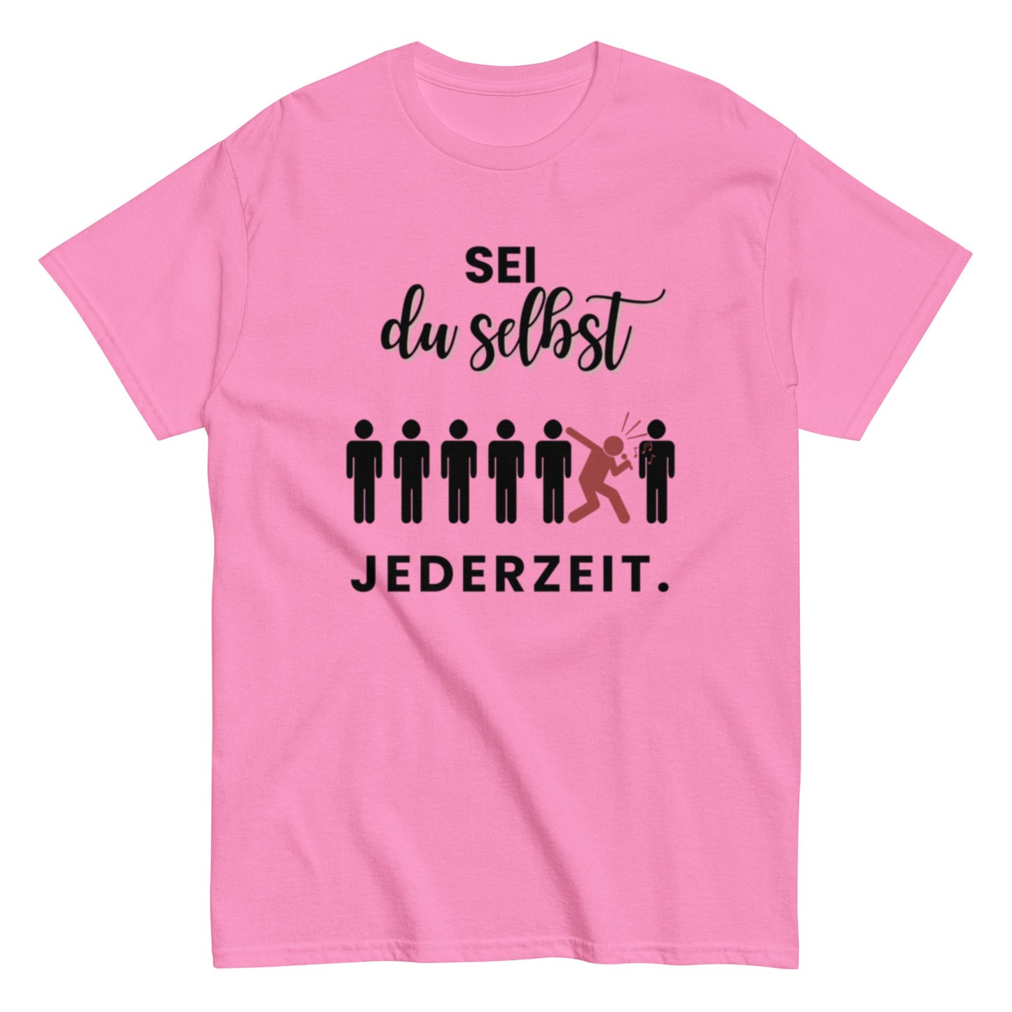 Sei du selbst. Jederzeit. – Lustiges Unisex T-Shirt - SprücheKüche - Druckfrisch & frech