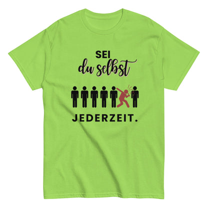 Sei du selbst. Jederzeit. – Lustiges Unisex T-Shirt - SprücheKüche - Druckfrisch & frech