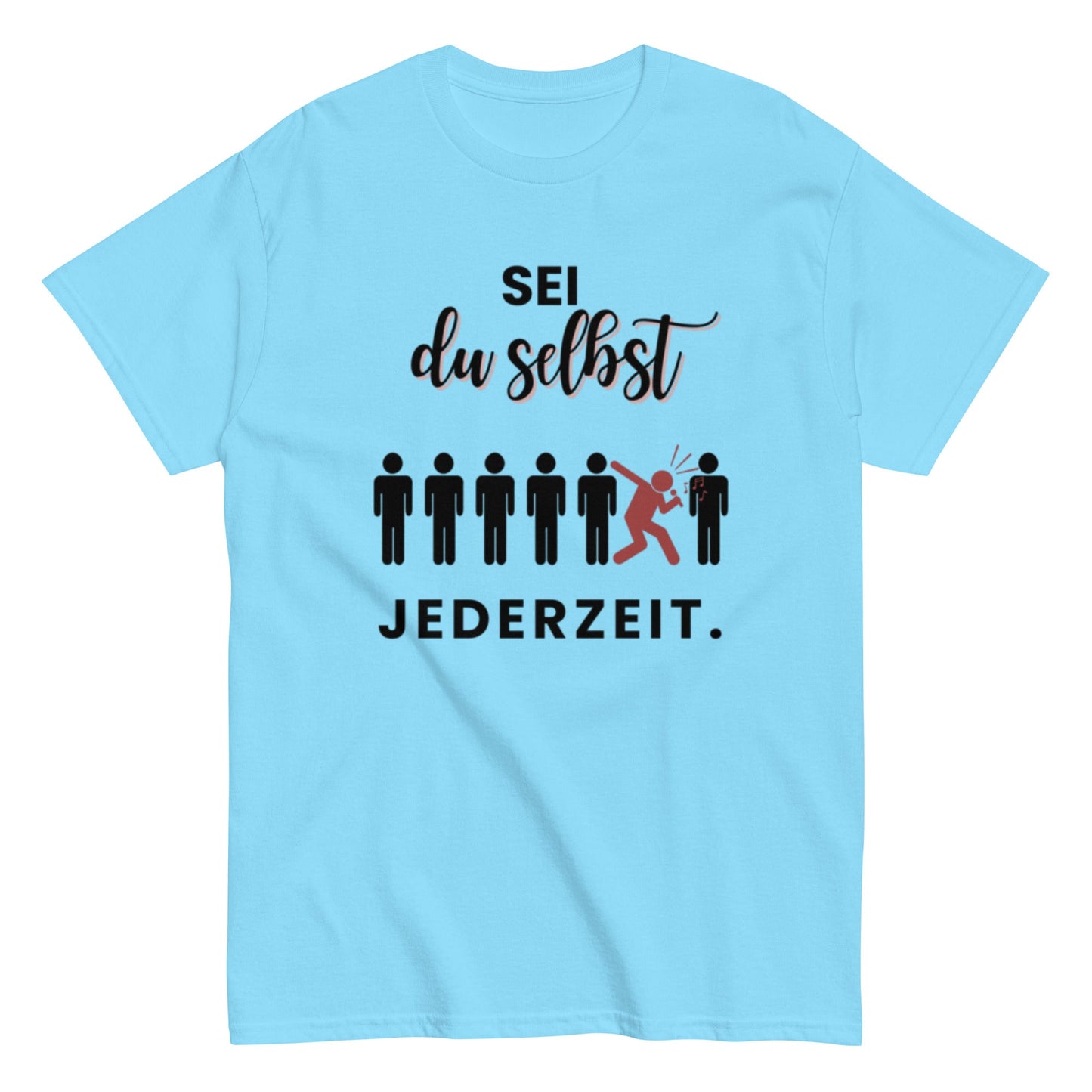 Sei du selbst. Jederzeit. – Lustiges Unisex T-Shirt - SprücheKüche - Druckfrisch & frech
