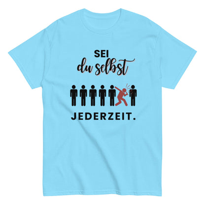 Sei du selbst. Jederzeit. – Lustiges Unisex T-Shirt - SprücheKüche - Druckfrisch & frech
