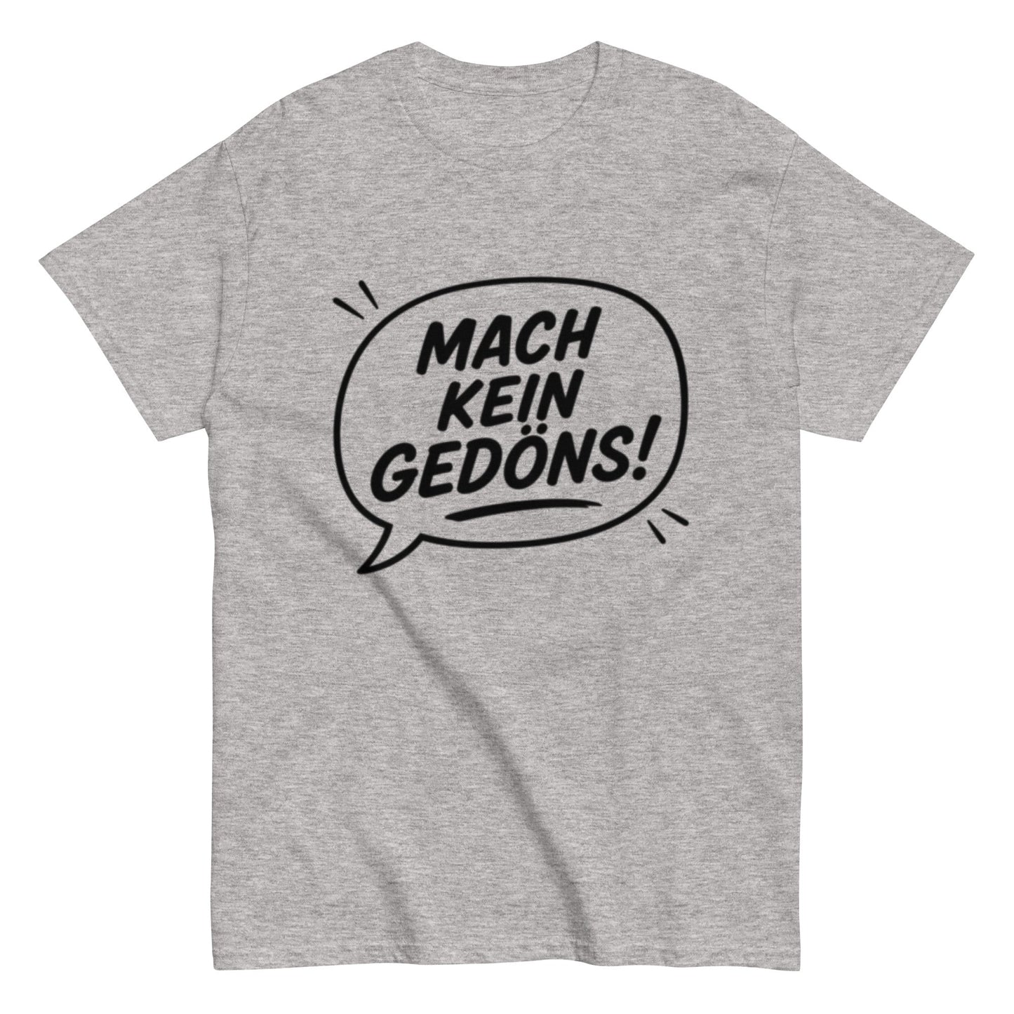 T-Shirt „Mach kein Gedöns!“, Ruhrpott lebt, lustiges T-Shirt, Humorvoll, Herren, Frauen, Unisex T-Shirt - SprücheKüche - Druckfrisch & frech