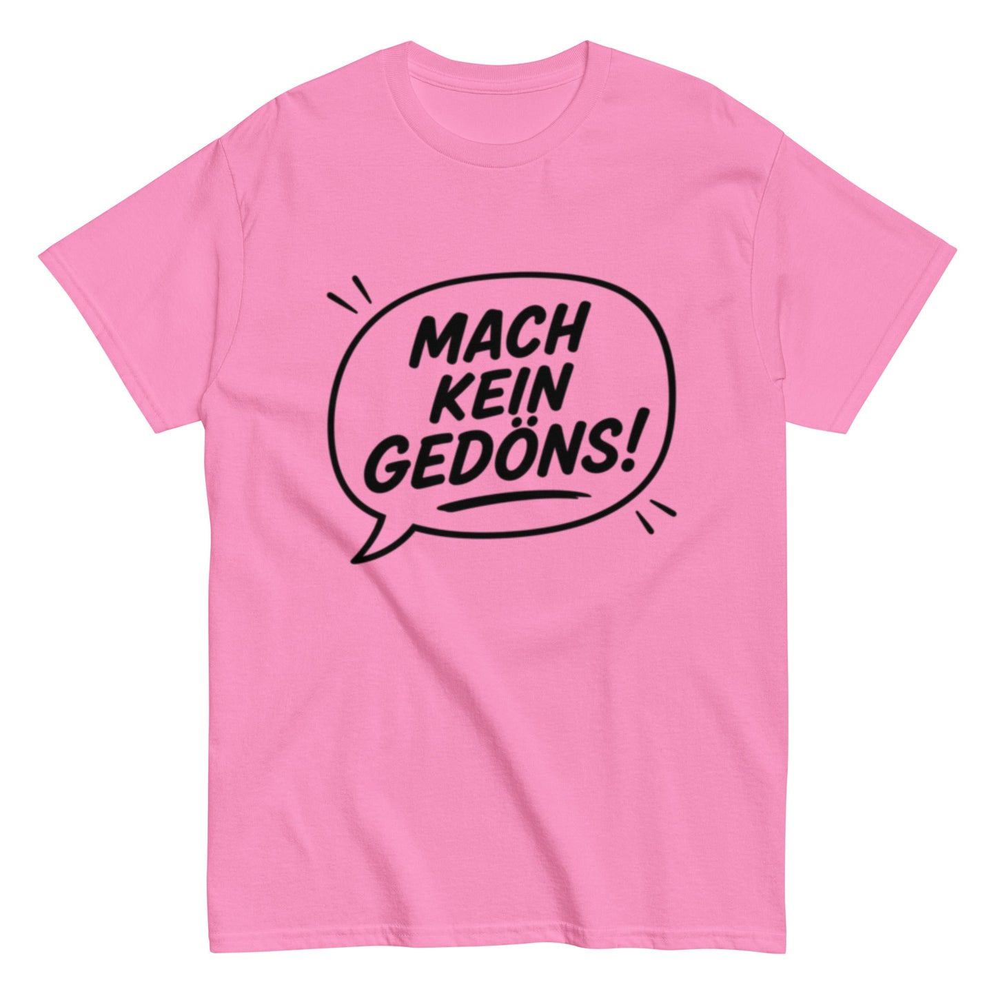 T-Shirt „Mach kein Gedöns!“, Ruhrpott lebt, lustiges T-Shirt, Humorvoll, Herren, Frauen, Unisex T-Shirt - SprücheKüche - Druckfrisch & frech