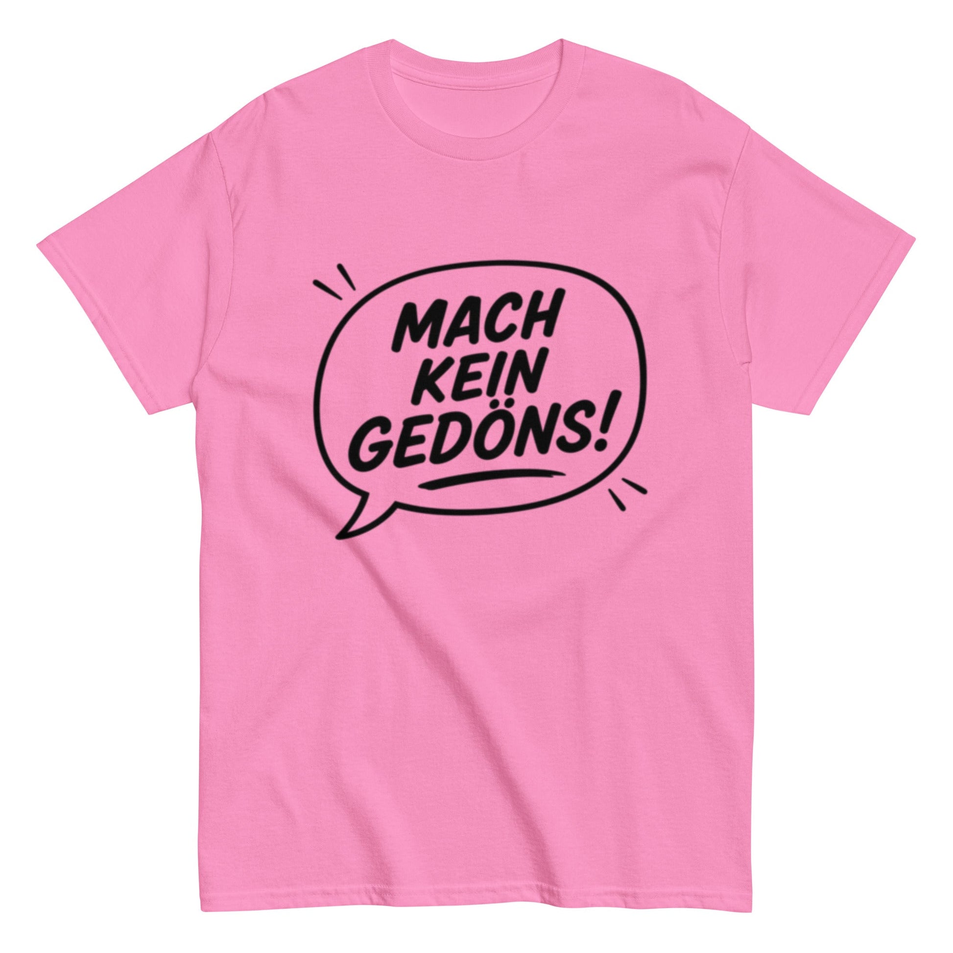 T-Shirt „Mach kein Gedöns!“, Ruhrpott lebt, lustiges T-Shirt, Humorvoll, Herren, Frauen, Unisex T-Shirt - SprücheKüche - Druckfrisch & frech