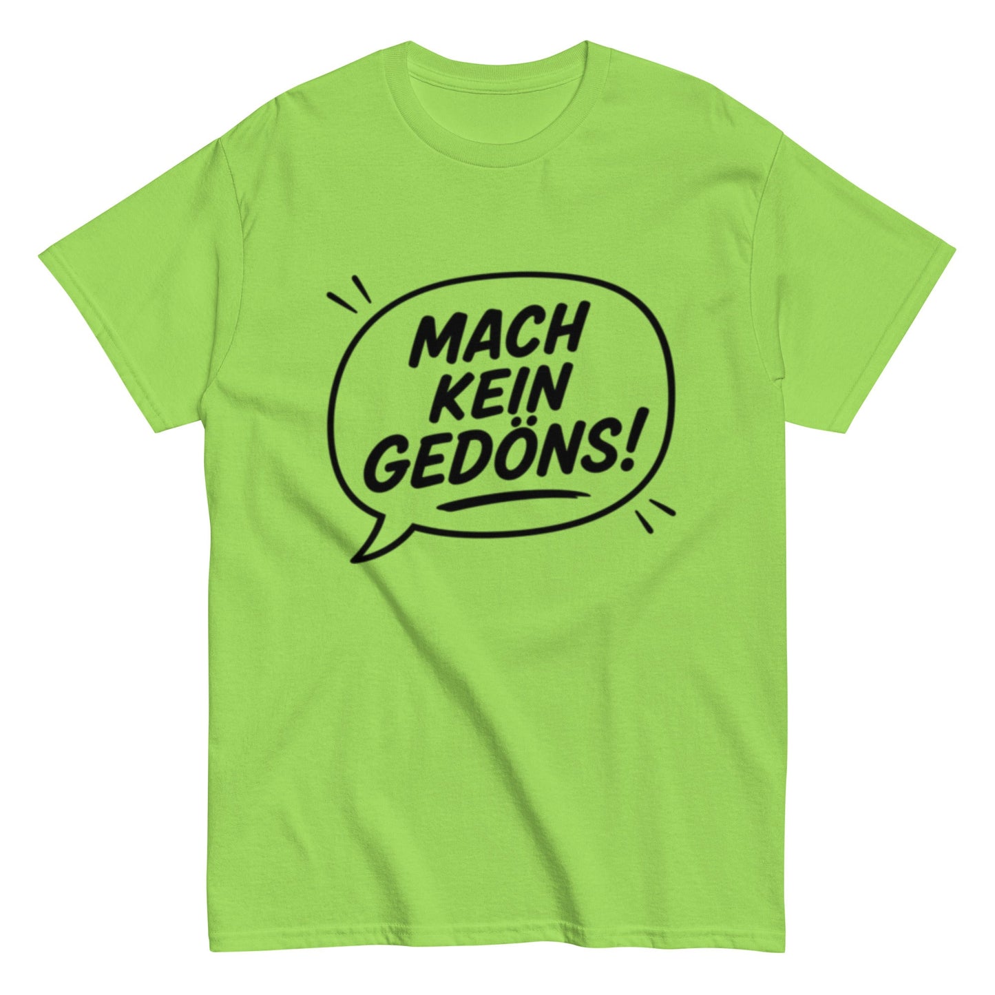 T-Shirt „Mach kein Gedöns!“, Ruhrpott lebt, lustiges T-Shirt, Humorvoll, Herren, Frauen, Unisex T-Shirt - SprücheKüche - Druckfrisch & frech