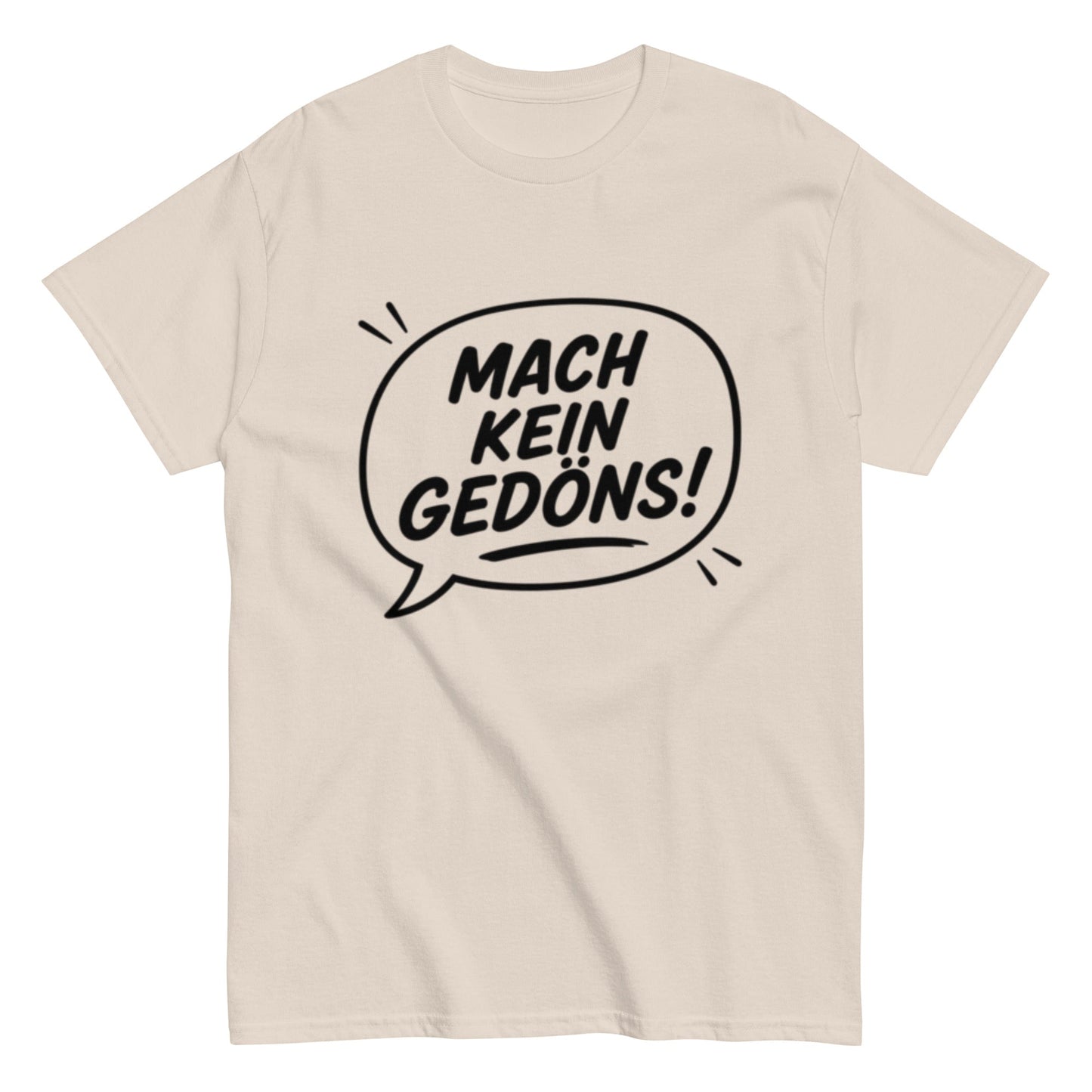 T-Shirt „Mach kein Gedöns!“, Ruhrpott lebt, lustiges T-Shirt, Humorvoll, Herren, Frauen, Unisex T-Shirt - SprücheKüche - Druckfrisch & frech