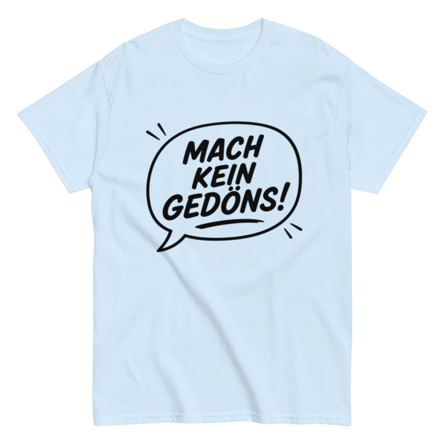 T-Shirt „Mach kein Gedöns!“, Ruhrpott lebt, lustiges T-Shirt, Humorvoll, Herren, Frauen, Unisex T-Shirt - SprücheKüche - Druckfrisch & frech