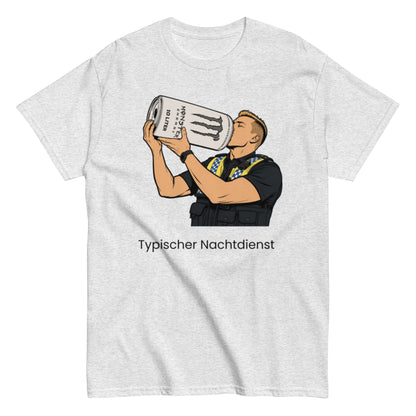 Typischer Nachtdienst – Lustiges Unisex Polizei-Shirt - SprücheKüche - Druckfrisch & frech