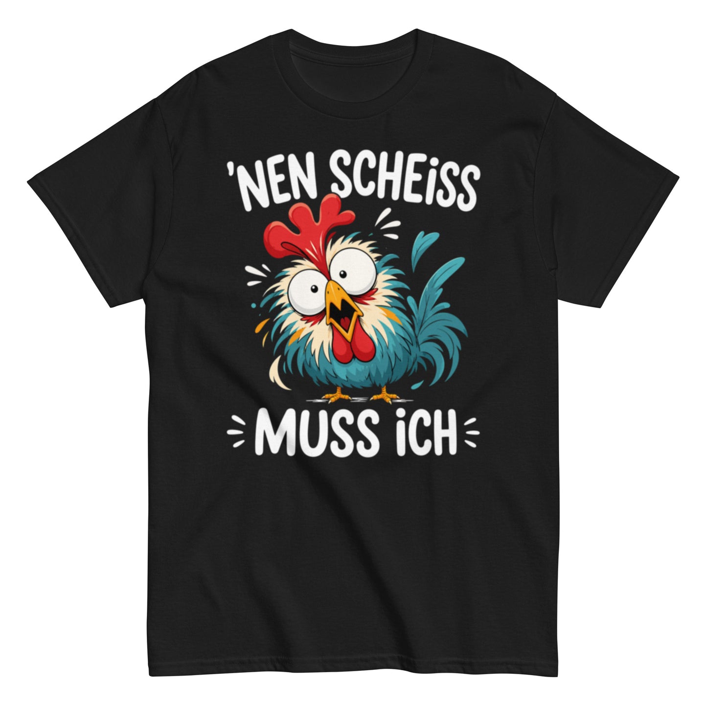 Nen Scheiß muss ich – lustiges Sprüche T-Shirt für Damen und Herren