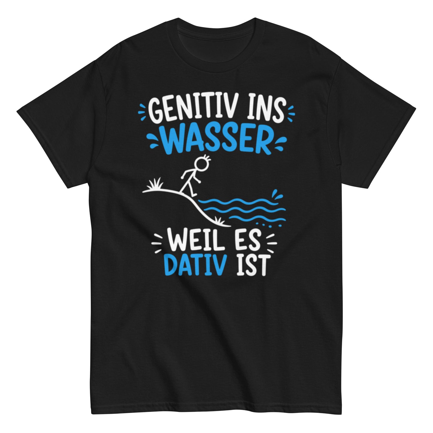 Genitiv ins Wasser weil es Dativ ist – lustiges Grammatik T-Shirt für Deutschlehrer