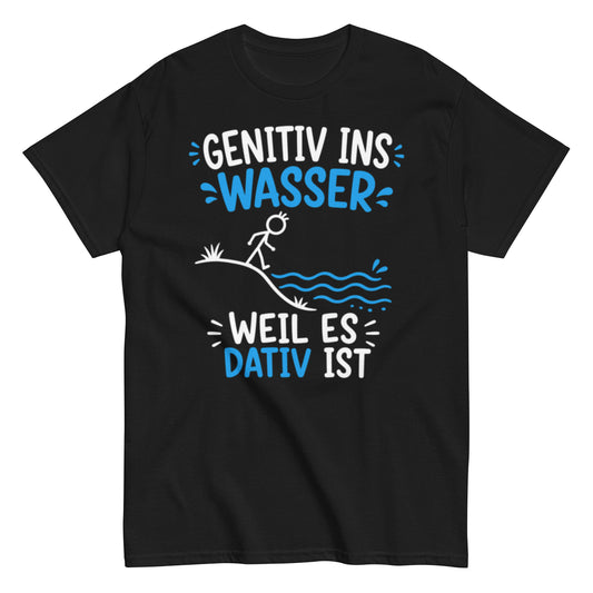 Genitiv ins Wasser weil es Dativ ist – lustiges Grammatik T-Shirt für Deutschlehrer