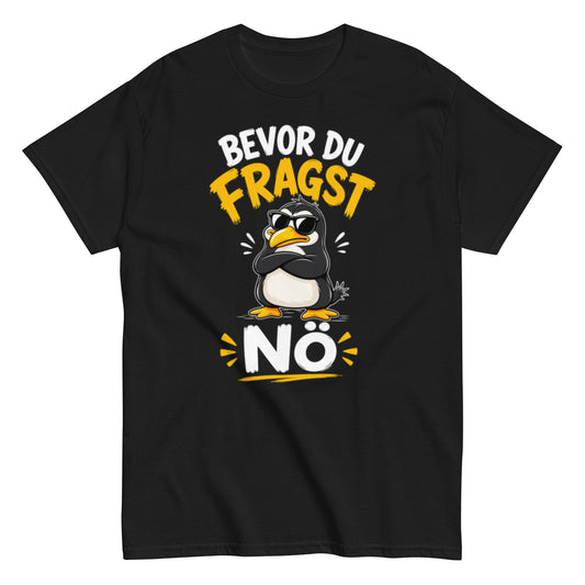 Lustiges Pinguin T-Shirt mit dem Spruch Bevor du fragst Nö