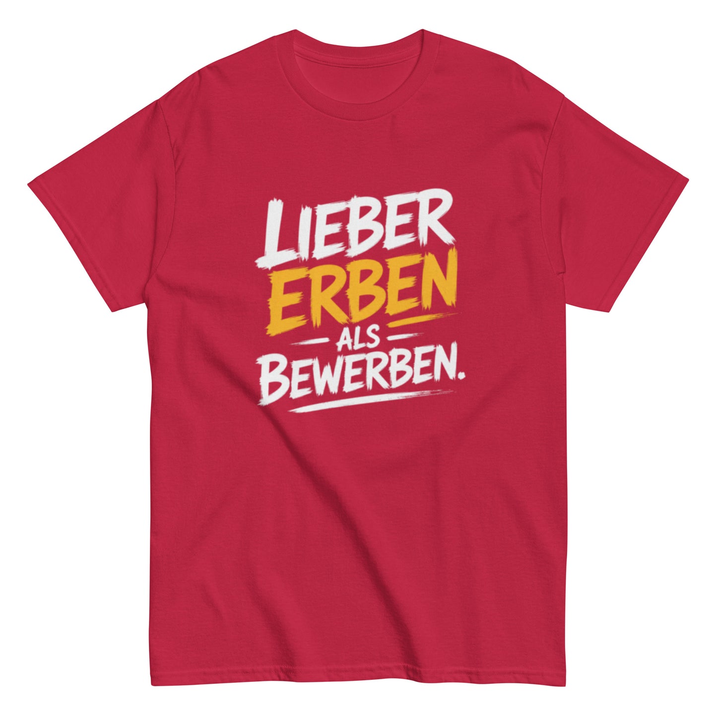 Schwarzes T-Shirt mit dem Spruch „Lieber Erben als Bewerben“ im modernen weißen und gelben Schrift-Design.