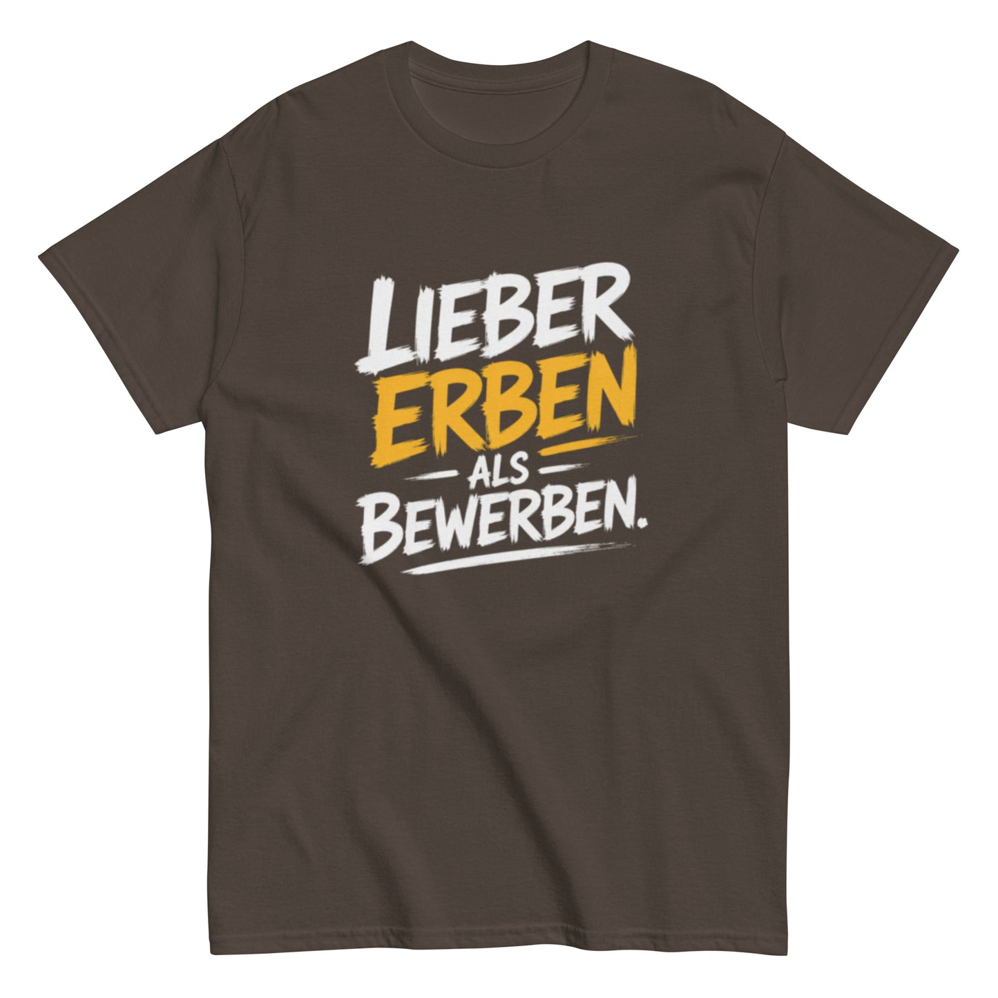Schwarzes T-Shirt mit dem Spruch „Lieber Erben als Bewerben“ im modernen weißen und gelben Schrift-Design.