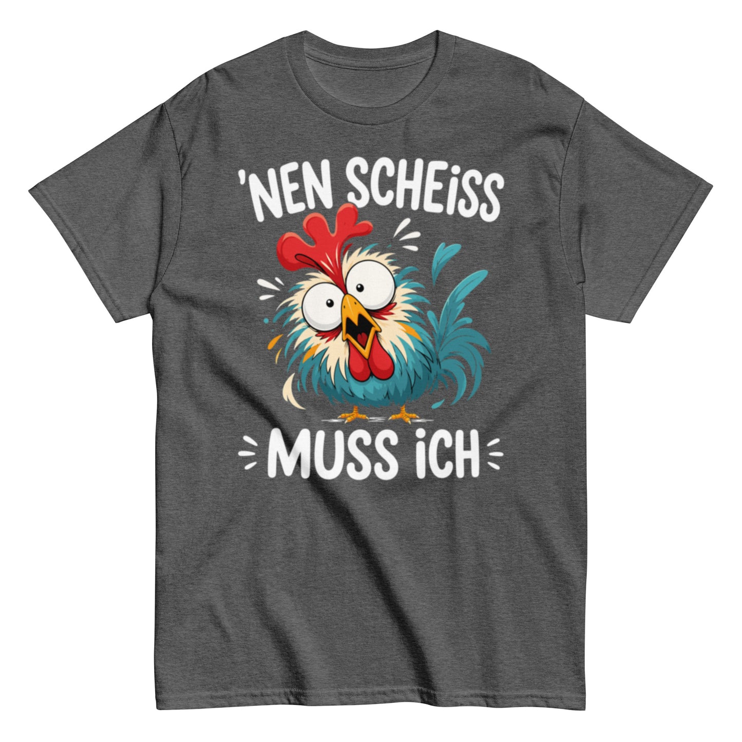 Nen Scheiß muss ich – lustiges Sprüche T-Shirt für Damen und Herren