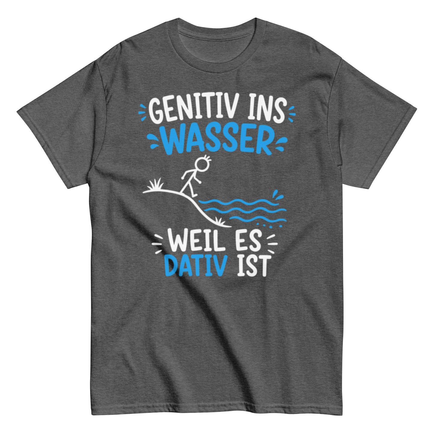 Genitiv ins Wasser weil es Dativ ist – lustiges Grammatik T-Shirt für Deutschlehrer