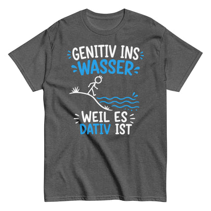 Genitiv ins Wasser weil es Dativ ist – lustiges Grammatik T-Shirt für Deutschlehrer