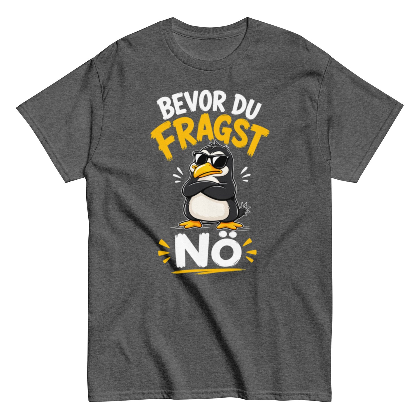 Lustiges Pinguin T-Shirt mit dem Spruch Bevor du fragst Nö