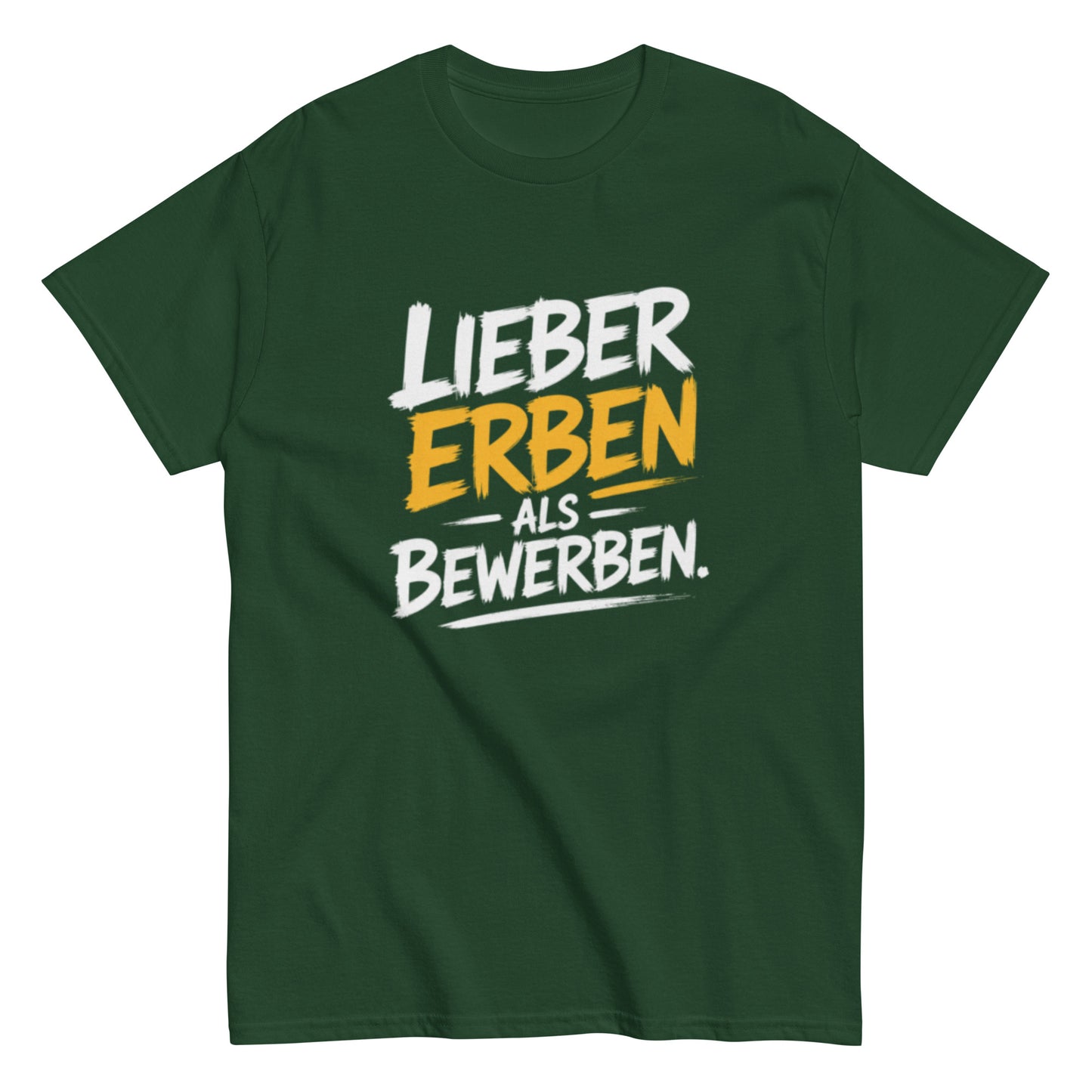 Schwarzes T-Shirt mit dem Spruch „Lieber Erben als Bewerben“ im modernen weißen und gelben Schrift-Design.