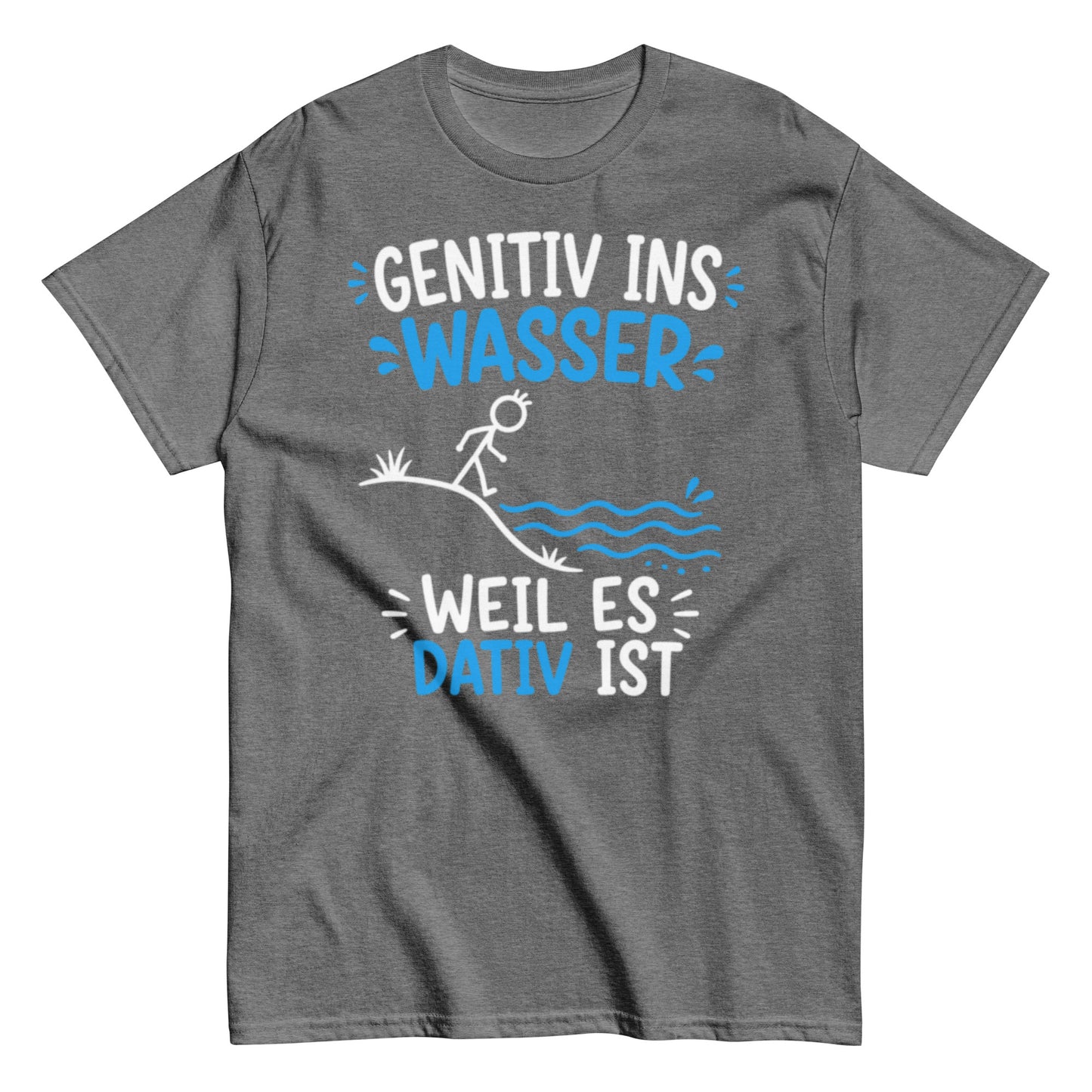 Genitiv ins Wasser weil es Dativ ist – lustiges Grammatik T-Shirt für Deutschlehrer