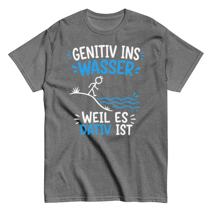 Genitiv ins Wasser weil es Dativ ist – lustiges Grammatik T-Shirt für Deutschlehrer