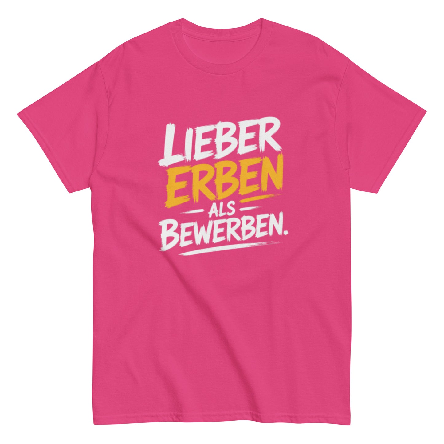 Schwarzes T-Shirt mit dem Spruch „Lieber Erben als Bewerben“ im modernen weißen und gelben Schrift-Design.