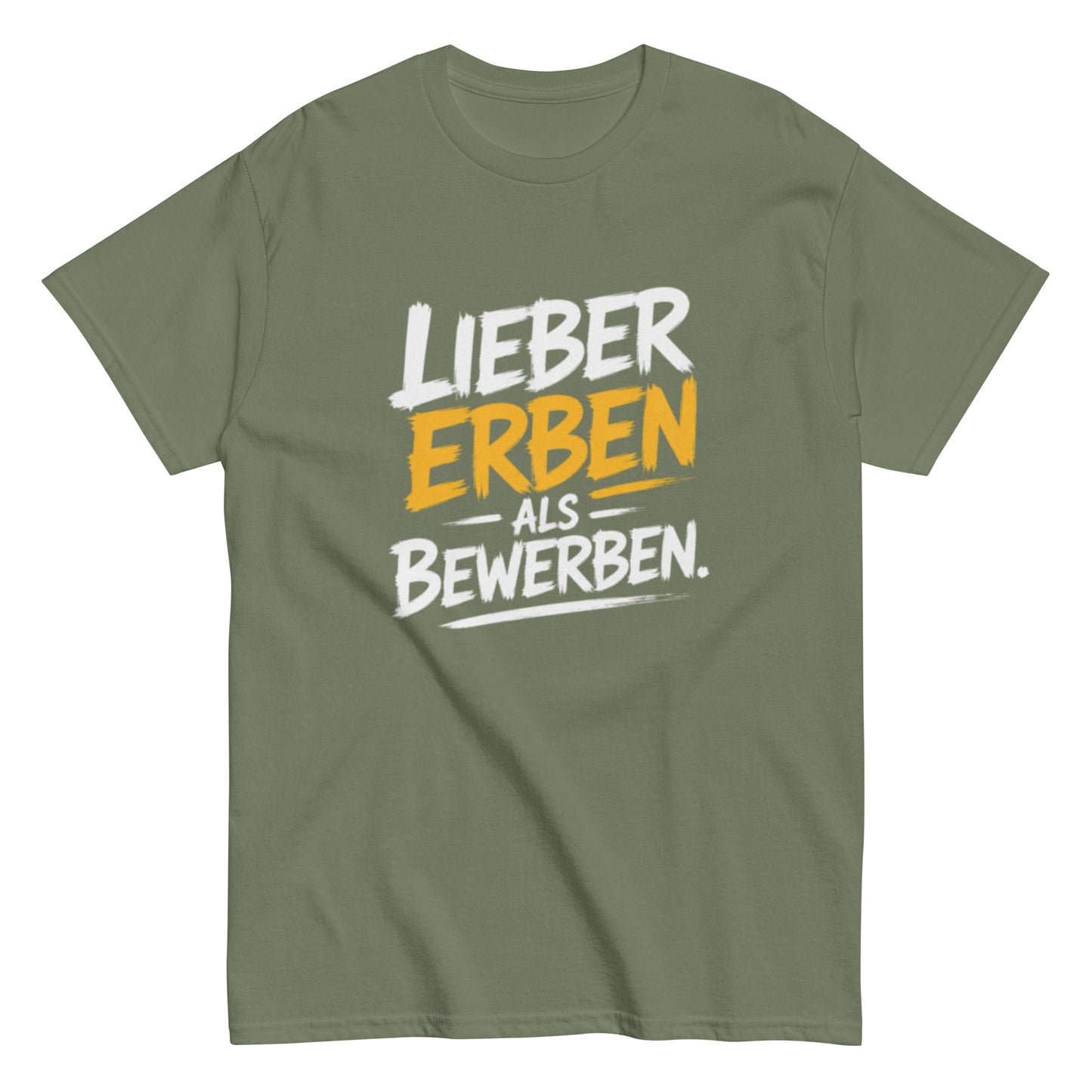 Schwarzes T-Shirt mit dem Spruch „Lieber Erben als Bewerben“ im modernen weißen und gelben Schrift-Design.